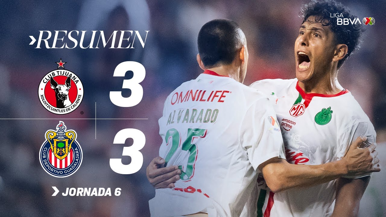 ¡Increíble remontada en Tijuana! Tijuana 3-3 Chivas en un partido lleno de emociones ⚽