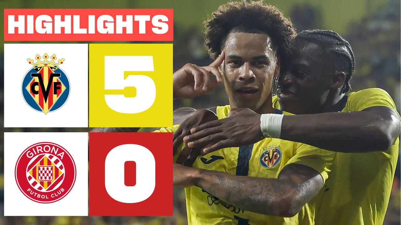 Villarreal CF 5 - 0 Girona FC | Resumen LaLiga EA Sports
