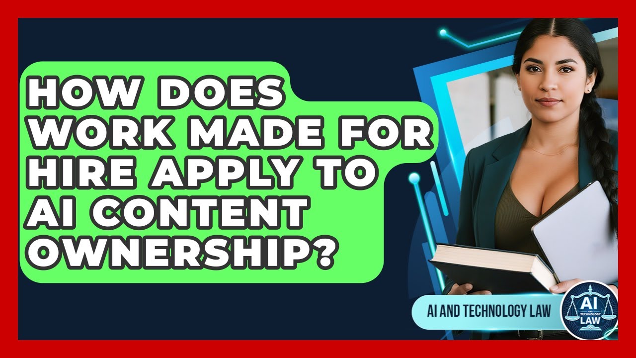 AI Content Ownership Explained: How 'Work Made For Hire' Affects Your Rights 🤖