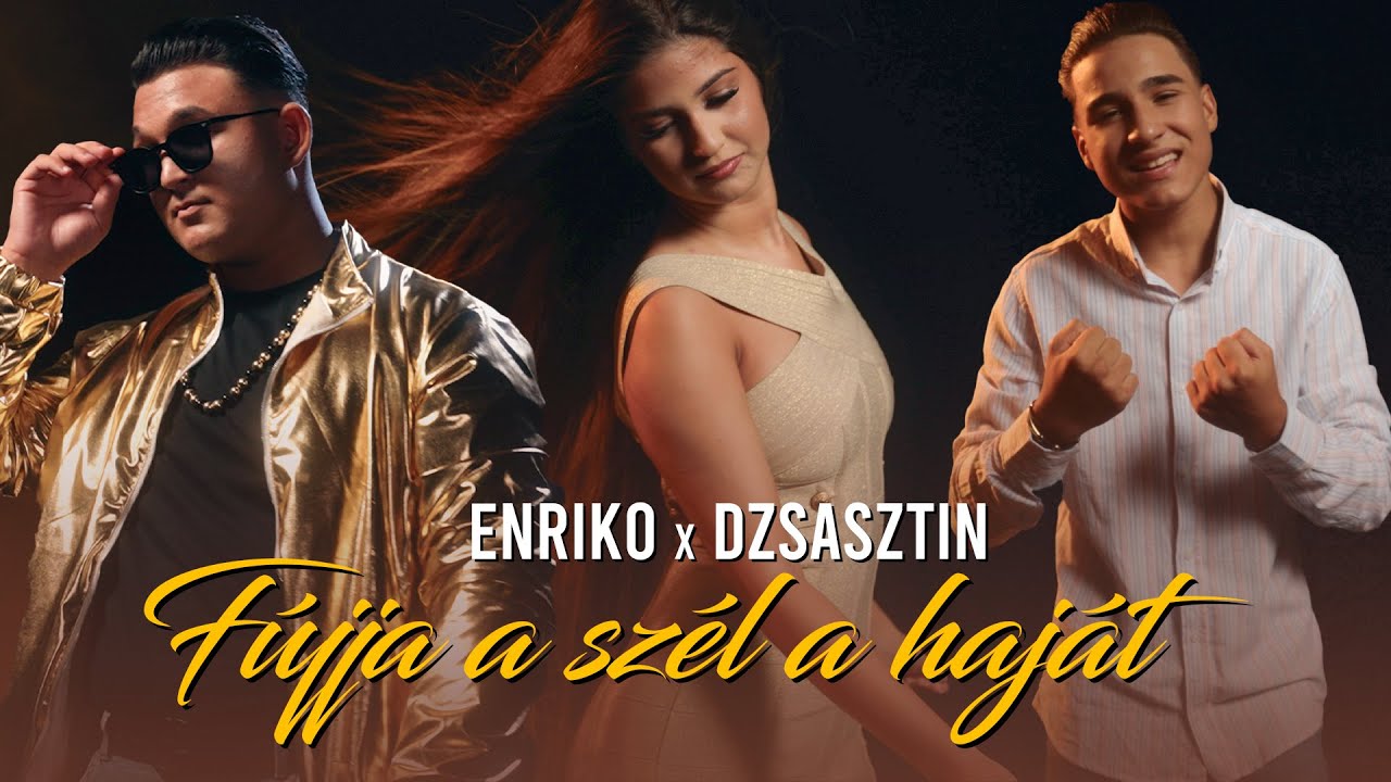 ENRIKO & DZSASZTIN - Fújja a szél a haját 🎶 | Official Music Video