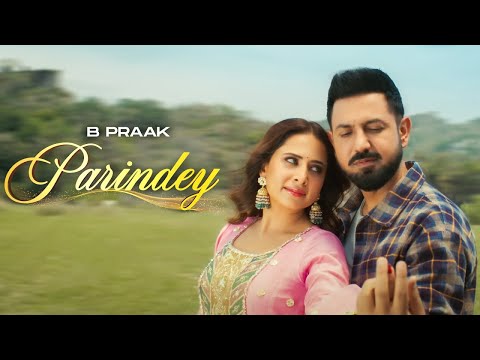 Parindey - B Praak | Sargun | Gippy Grewal | Roopi | Avvy Sra| New Punjabi Song 2024