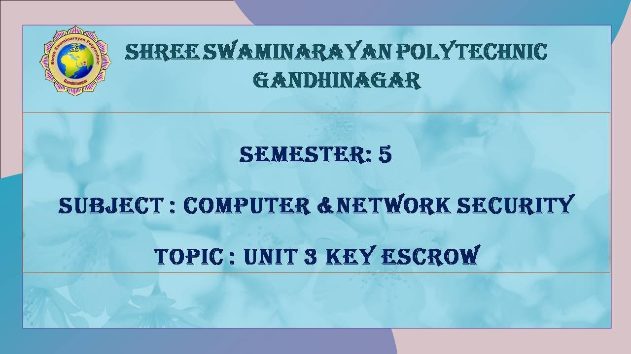 Lecture 38: Understanding Key Escrow in Unit 3