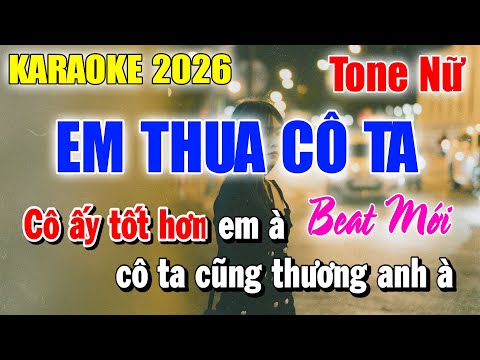 Karaoke Em Thua Cô Ta Tone Nữ ( Beat Mới ) Karaoke Thanh Duy
