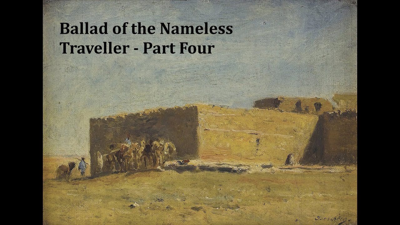 Ballad of the Nameless Traveller: Part Four 🏞️