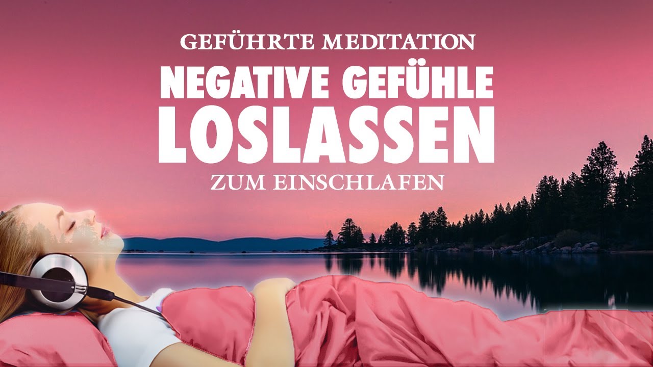 Negative Gefühle loslassen & Einschlafen 💤