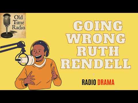 Going Wrong - Ruth Rendell - Old Time Radio