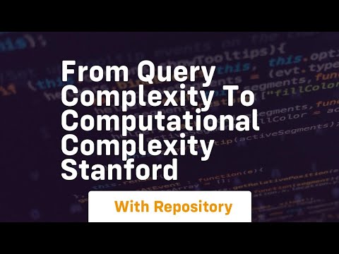 From Query Complexity to Computational Complexity Stanford