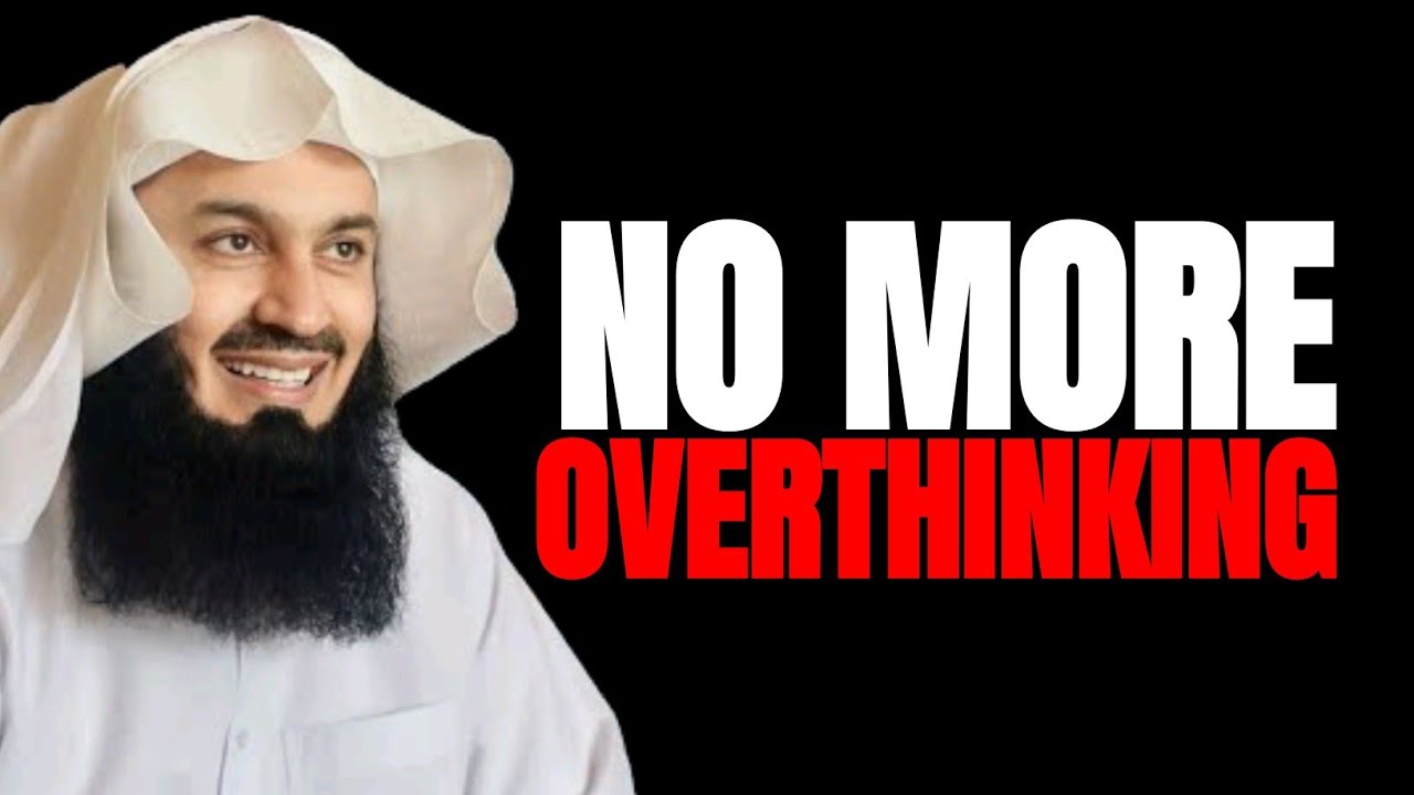 How To Stop Overthinking Everything | The QUICKEST Way | Mufti Menk