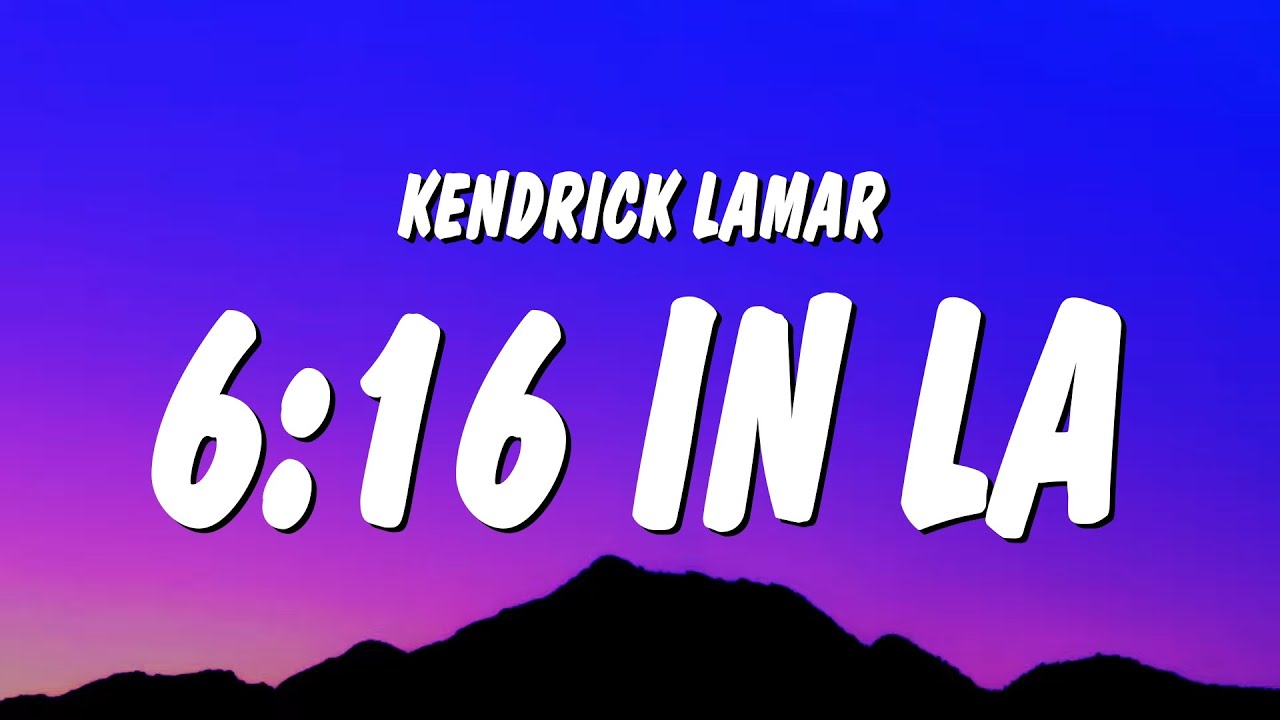 Kendrick Lamar - 6:16 in LA (Lyrics) | Sharp Diss to Drake 🔥
