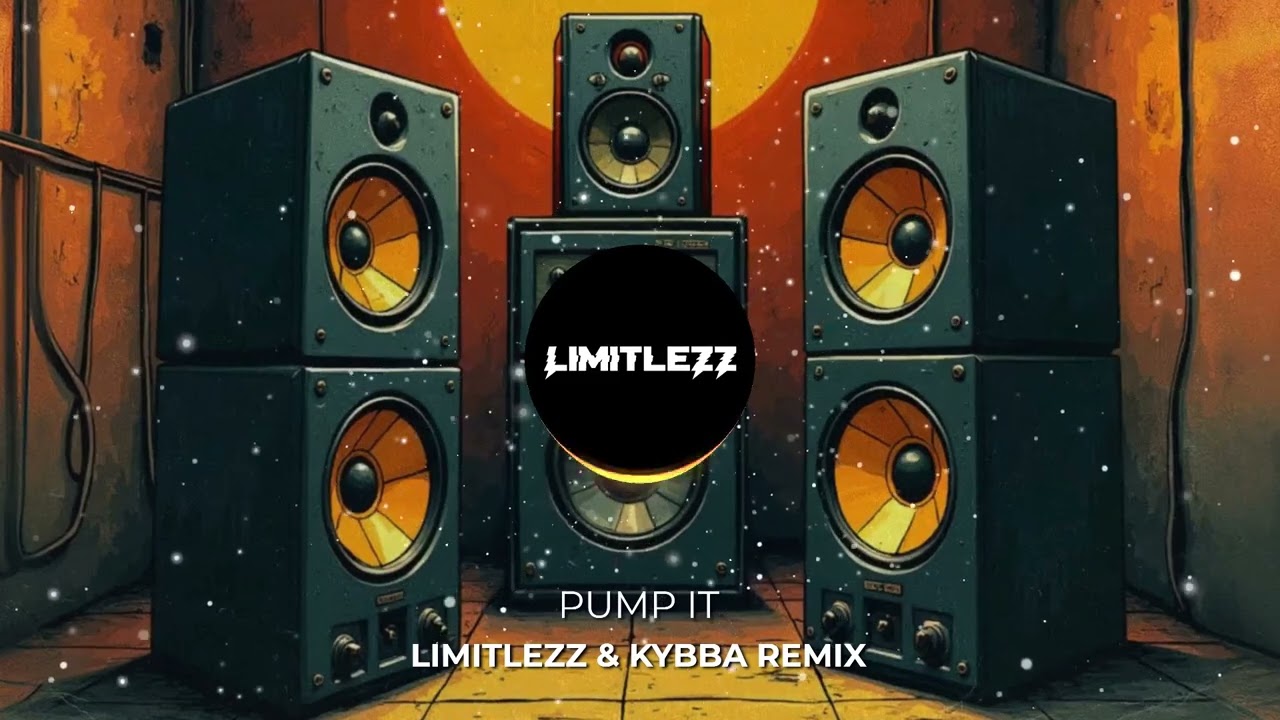 Pump It (LIMITLEZZ & KYBBA Remix) 🎶