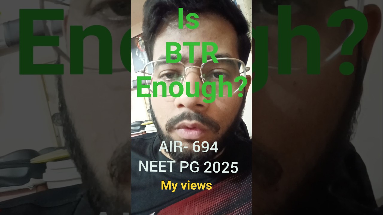 Is BTR Sufficient for NEET PG & INICET? My Views