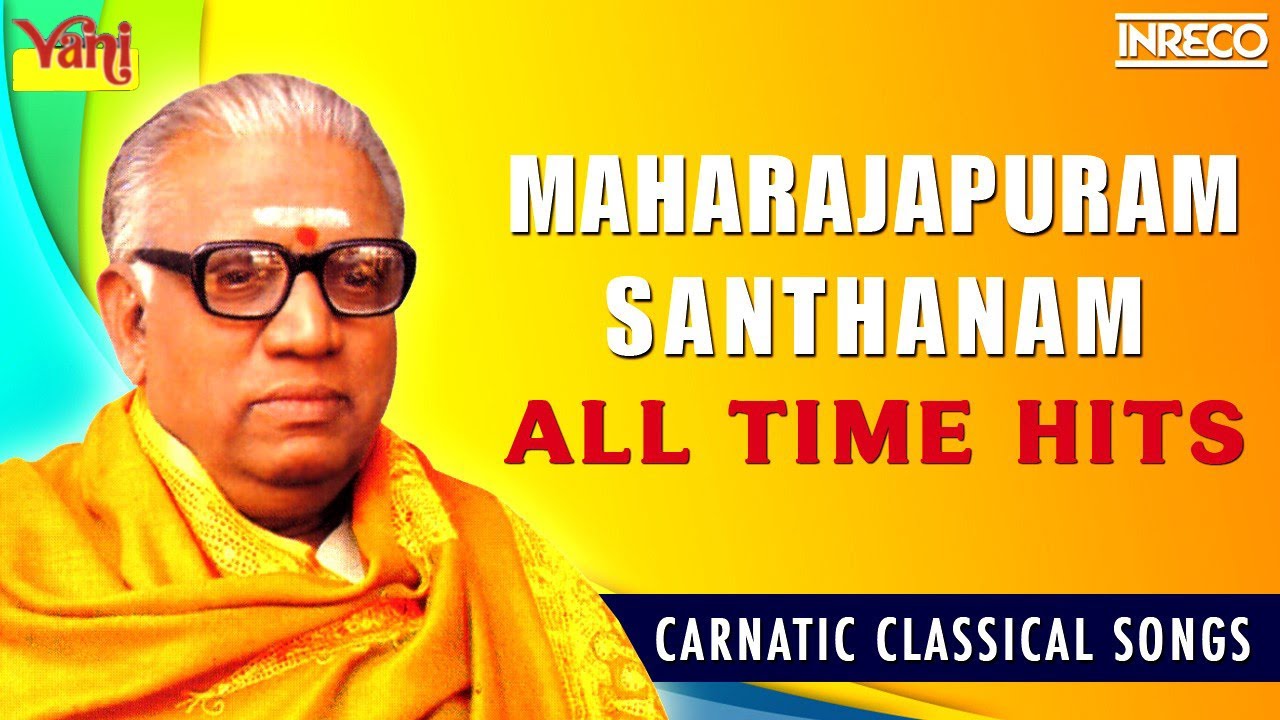 Maharajapuram Santhanam's Classic Carnatic Hits 🎶