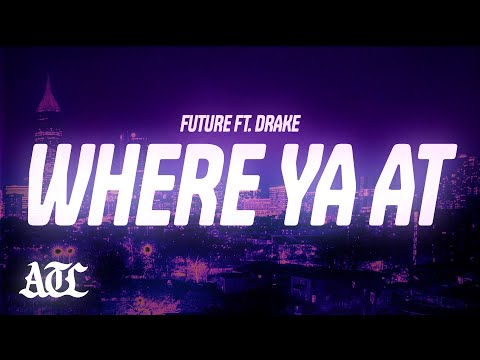 Future - Where Ya At (Lyrics) ft. Drake
