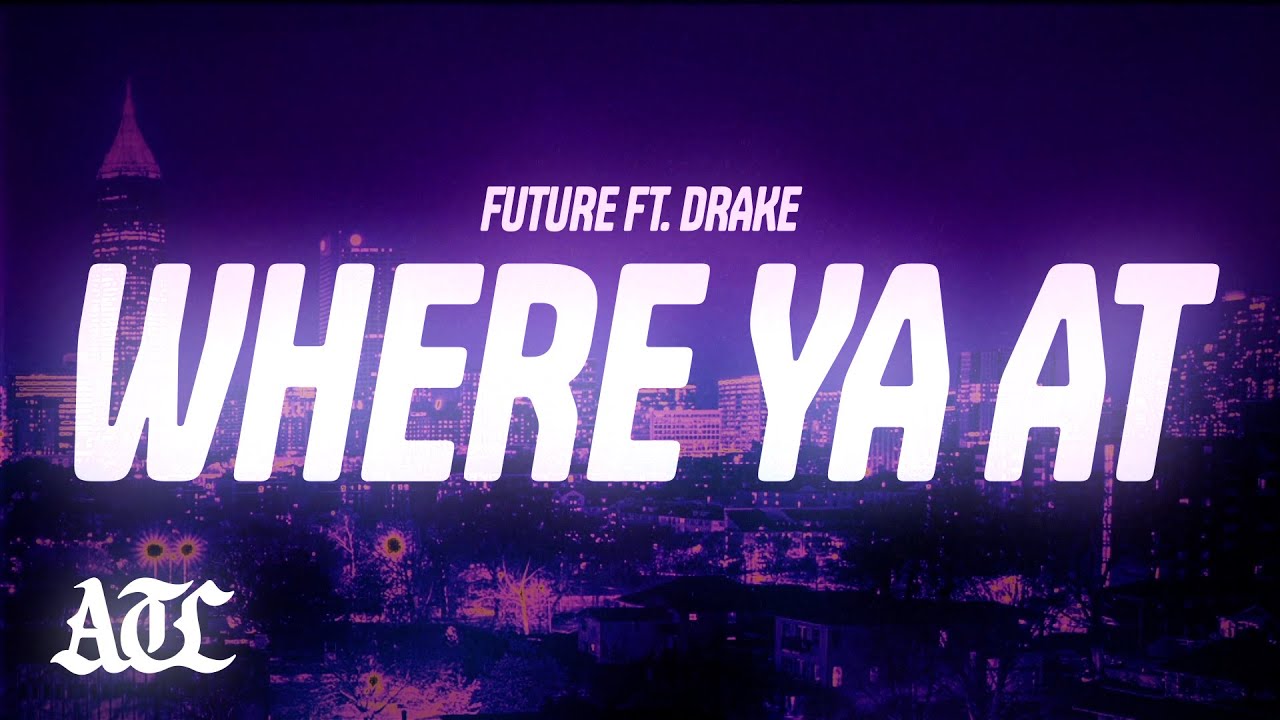 Future - Where Ya At (Lyrics) ft. Drake