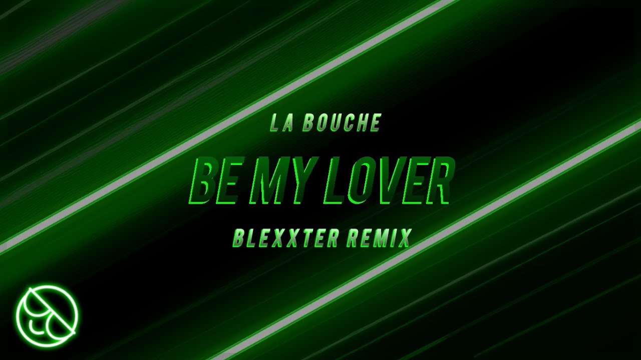 La Bouche - Be My Lover (Blexxter Remix) 🎶