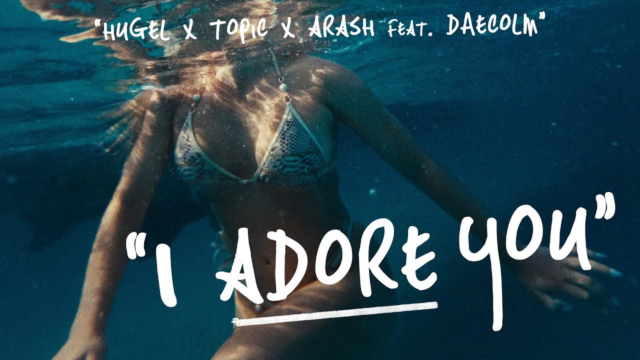 HUGEL x Topic x Arash ft. Daecolm - 'I Adore You' Music Video 🎶