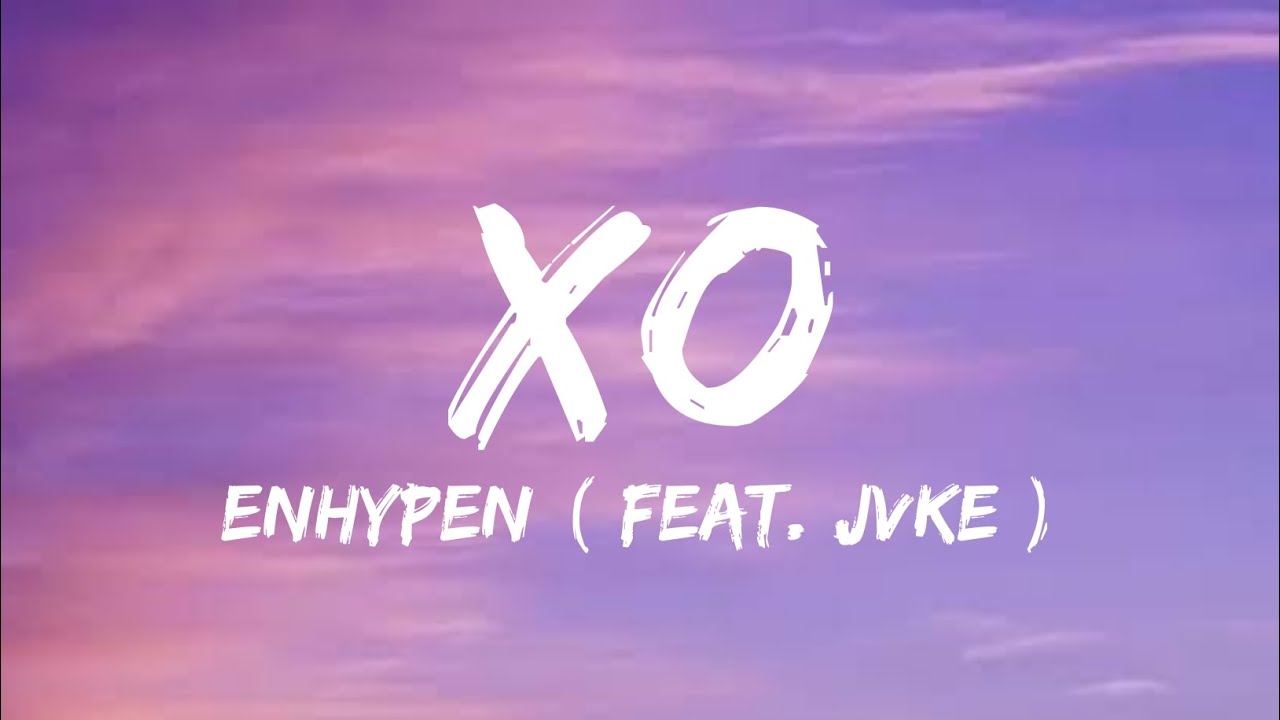 ENHYPEN - XO (feat. JVKE) | Official Music Video