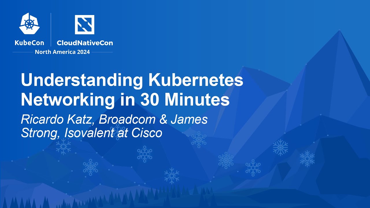 Understanding Kubernetes Networking in 30 Minutes - Ricardo Katz & James Strong