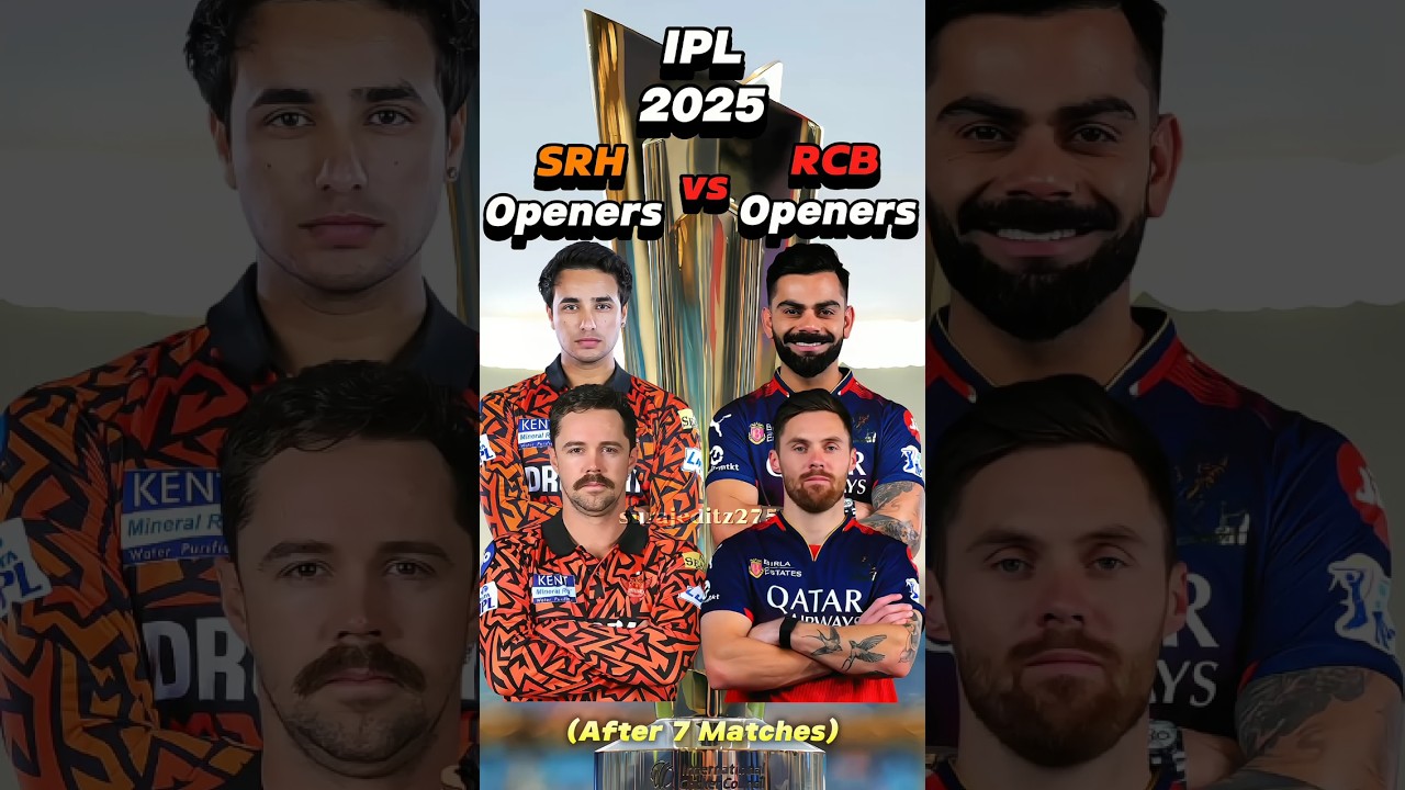 SRH vs RCB Openers After 7 IPL 2025 Matches