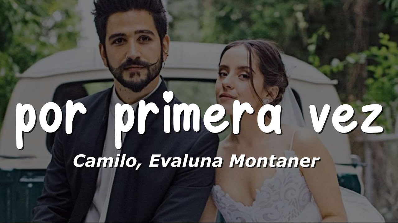 Camilo ft. Evaluna - Por Primera Vez Lyrics 🎶