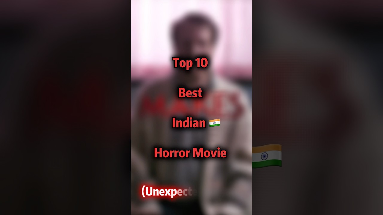 Top 10 Must-Watch Indian Horror Movies for Thrill Seekers 👻