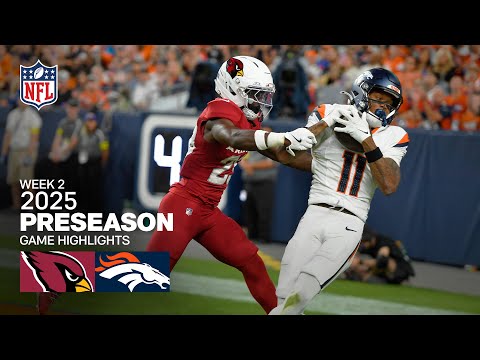 Arizona Cardinals vs. Denver Broncos Game Highlights | 2025 Preseason Week 2