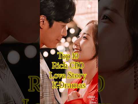 Top 10 Rich CEO Love Story K-Dramas#kdrama#kdramafans#ceolovestory#korean#top10kdramas#top10