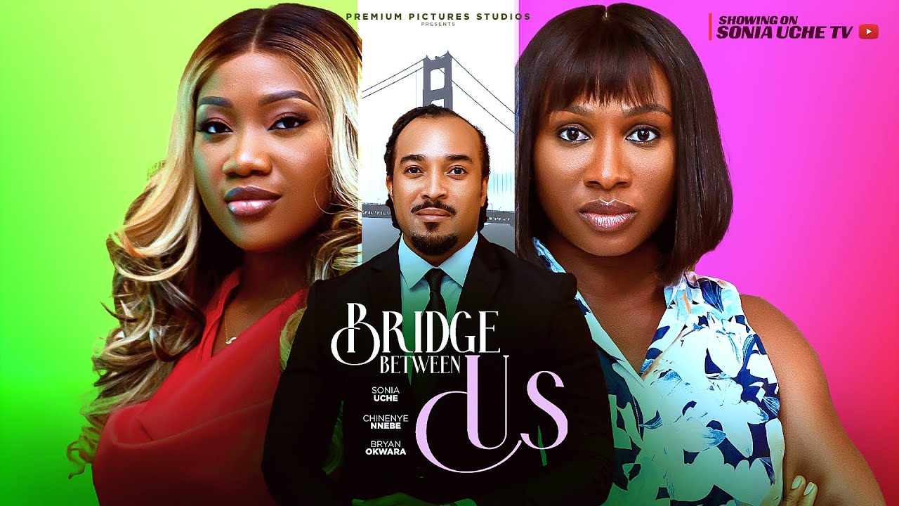 Bridge Between Us - 2025 Nigerian Movie π¬