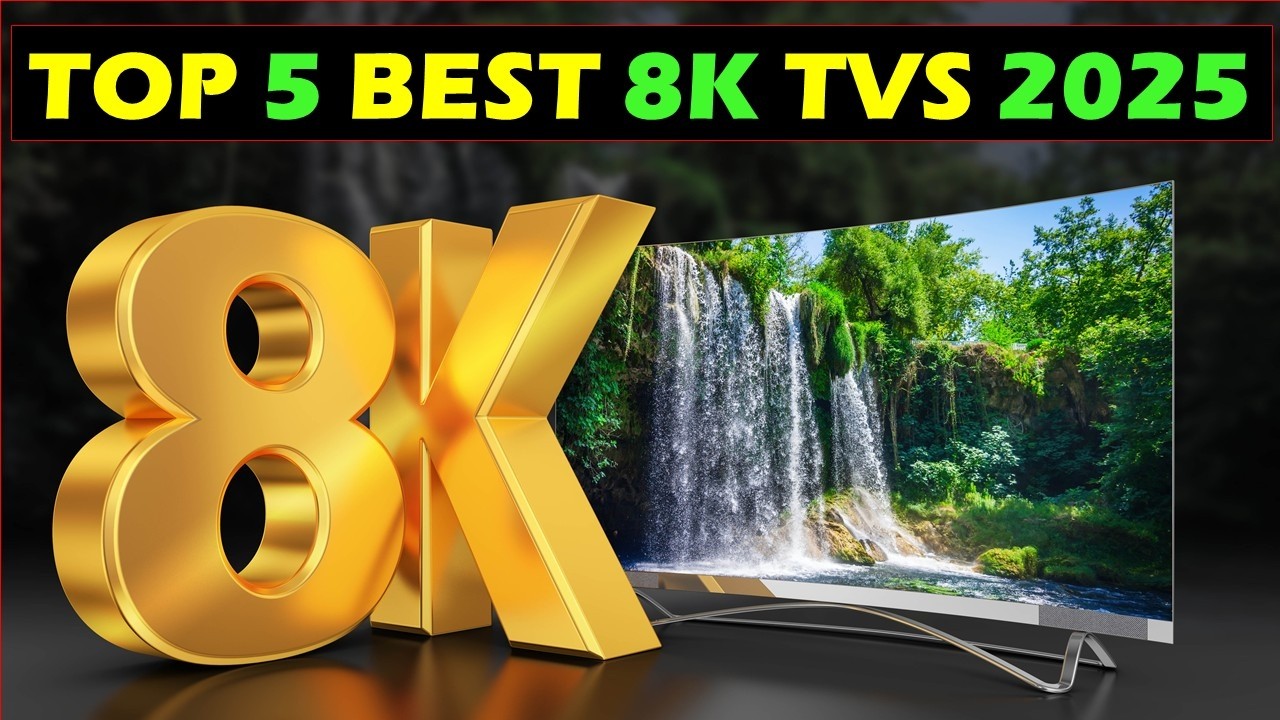 Top 5 Best 8K TVs for 2025 📺