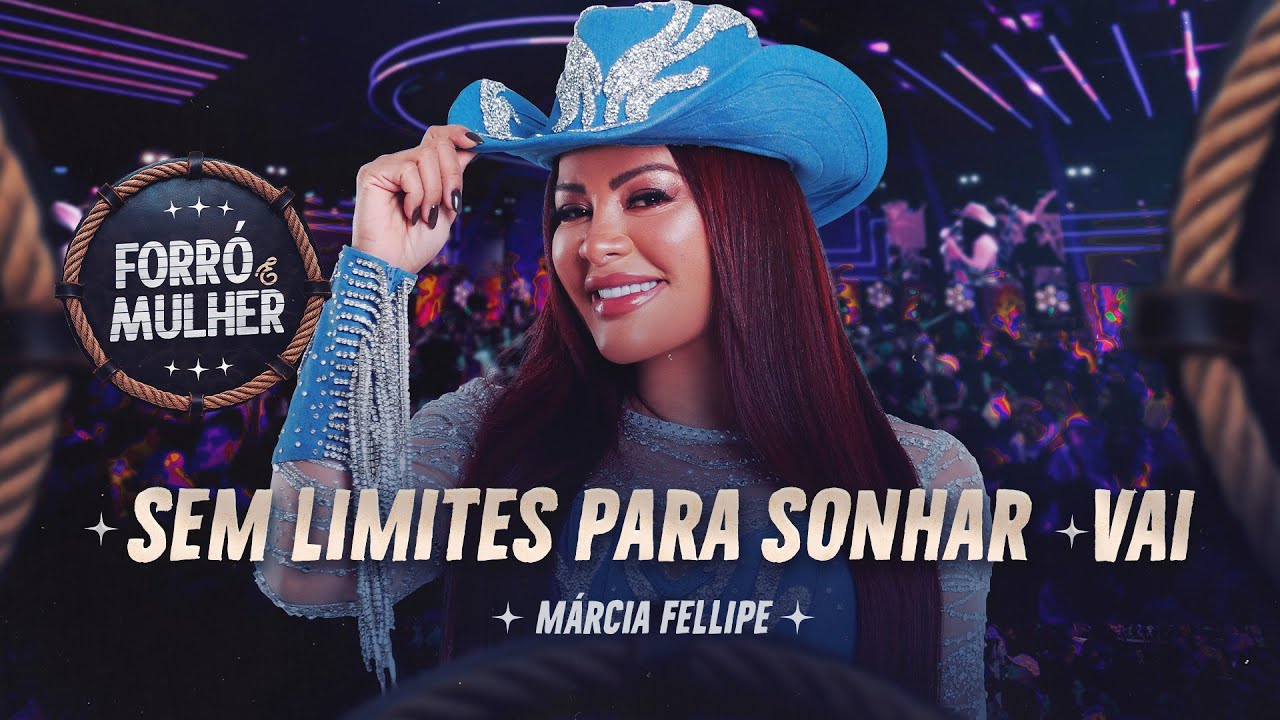 Márcia Fellipe - Sem Limites Para Sonhar / Vai | Forró e Mulher 🎶