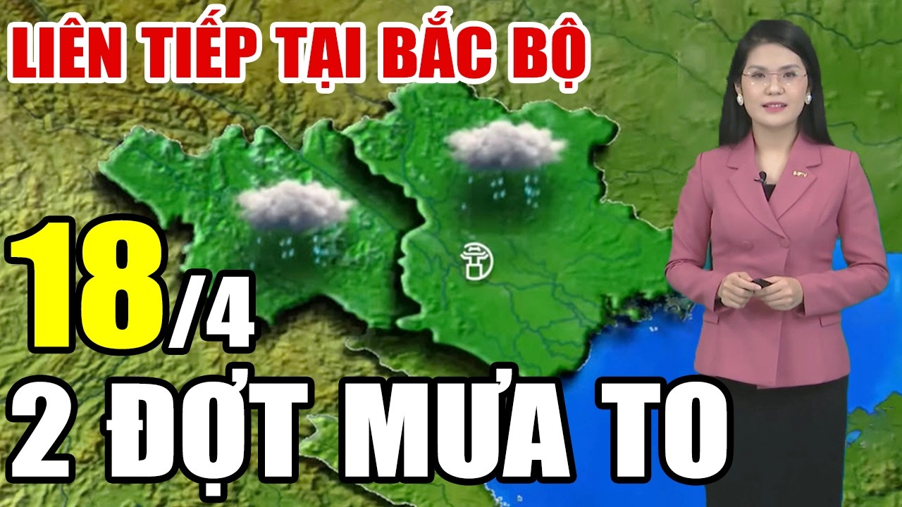 Dự báo thời tiết hôm nay & mai 18/4/2026 ☀️