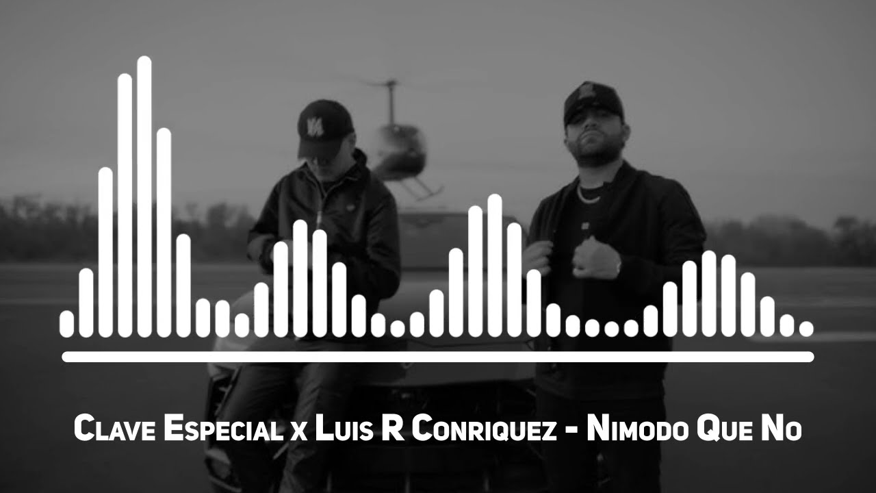 Clave Especial x Luis R Conriquez - Nimodo Que No 🎶