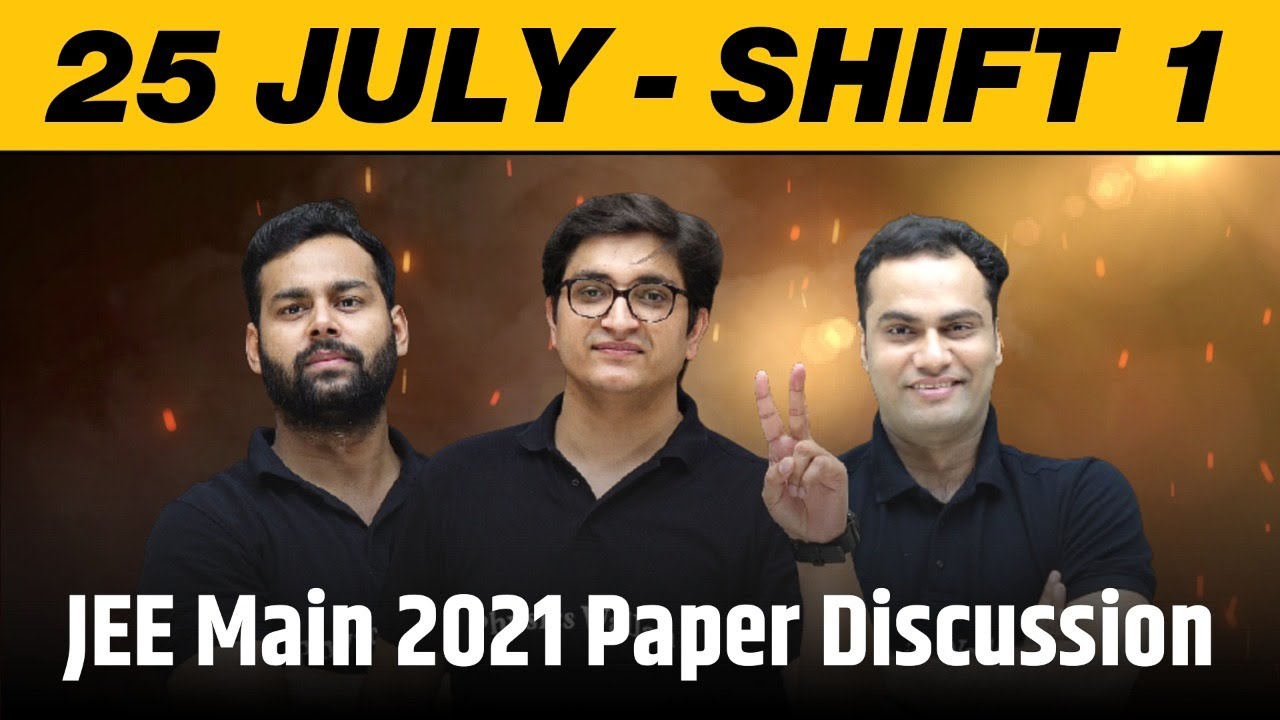 25 JEE Main 2021 3rd Attempt Solutions | July 25 Shift 1