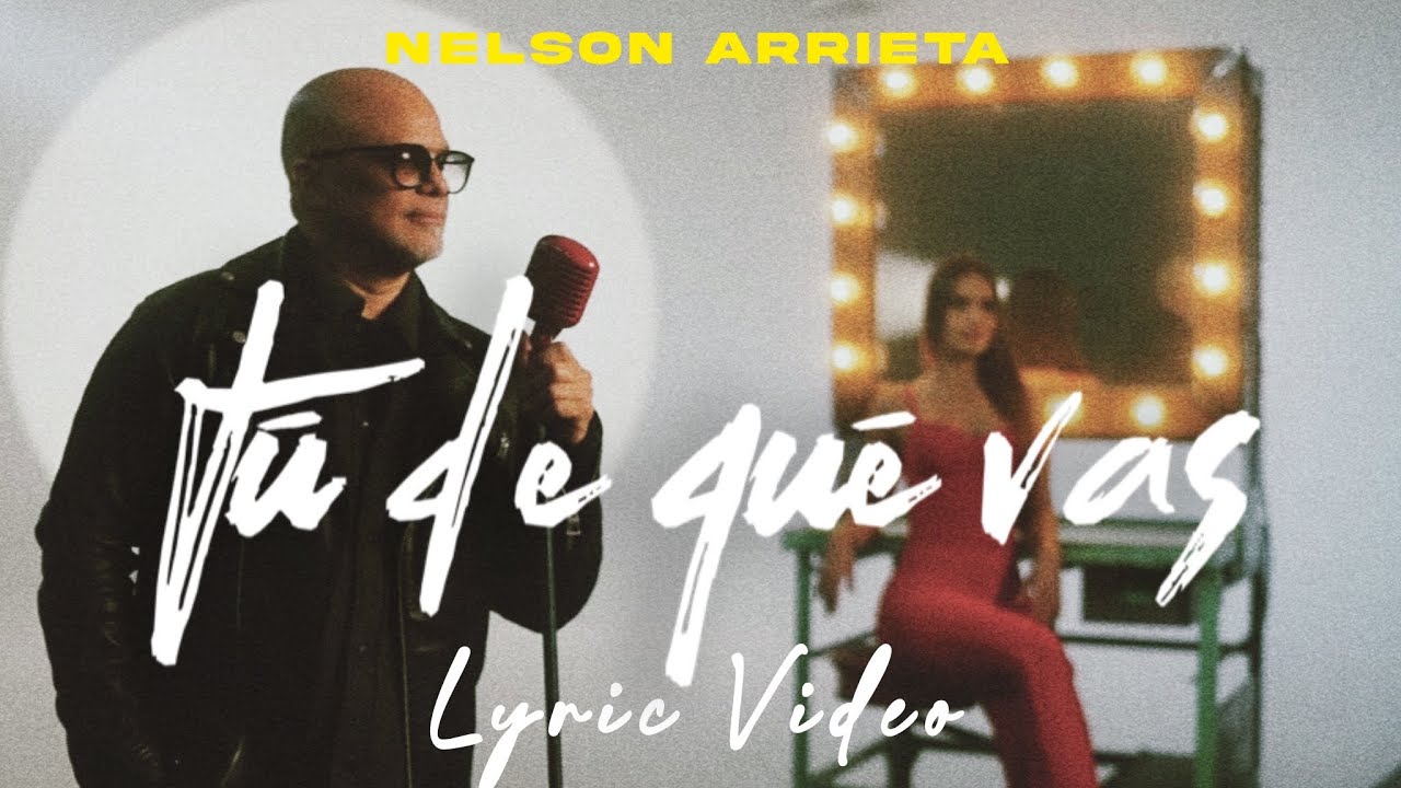 Nelson Arrieta - Tú De Qué Vas (Lyric Video)