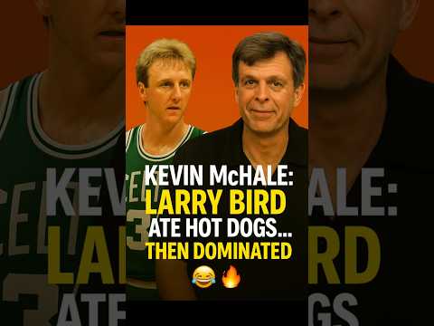 Kevin McHale: Larry Bird Ate Hot Dogs… Then Dominated 😂🔥
