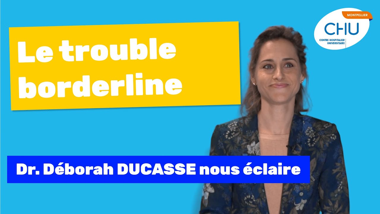 "C'est un trouble émotionnel et pas un trouble de l'humeur" alors c'est quoi un trouble borderline ?