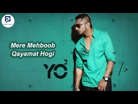 Yo Yo Honey Singh - Mere Mehboob Qayamat Hogi 🎵