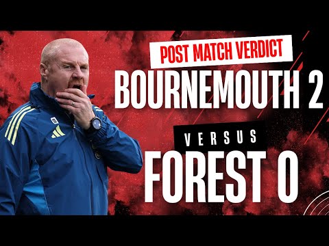 Bournemouth 2 Nottingham Forest 0 | Post match verdict as Reds easily beaten