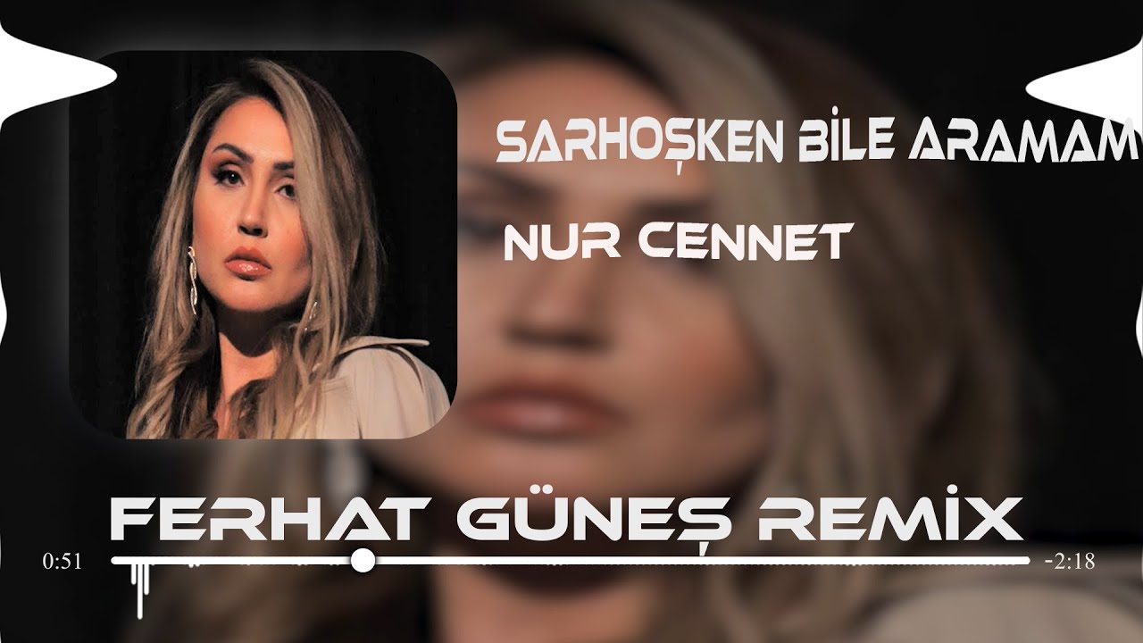 Nur Cennet - Artık Sarhoşken Bile Aramam (Ferhat Güneş Remix) 🎶