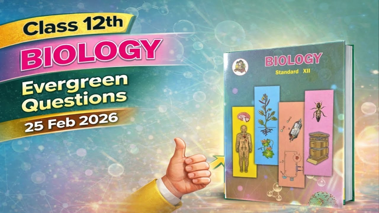 25 Feb 2026 Class 12 Biology Board: Key Topics & Questions 🔥