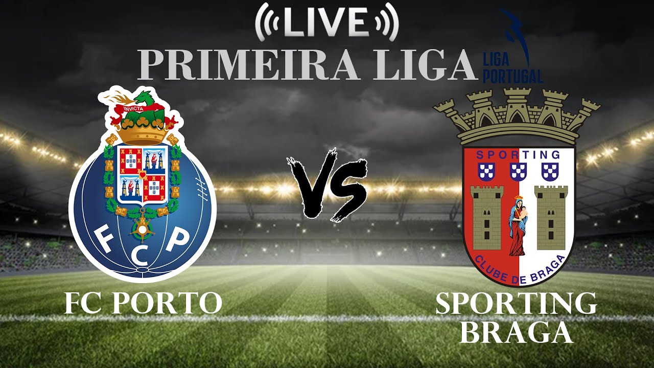 FC Porto vs Sporting Braga Live Score | Portuguese Primeira Liga ⚽