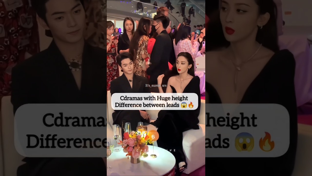 C-Drama Couples with Big Height Gaps 😍