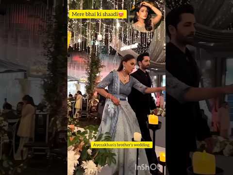 ayezakhan k bhai ki shadi 😍 #ytshorts #feedshorts #shortfeed