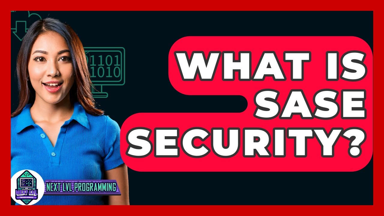 Understanding SASE Security: Key Concepts and Benefits