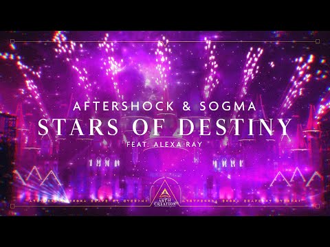Aftershock & Sogma ft. Alexa Ray - Stars Of Destiny (Official Videoclip)