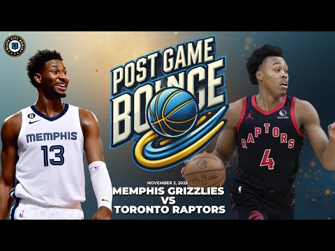 Post Game Bounce: Memphis Grizzlies vs Toronto Raptors