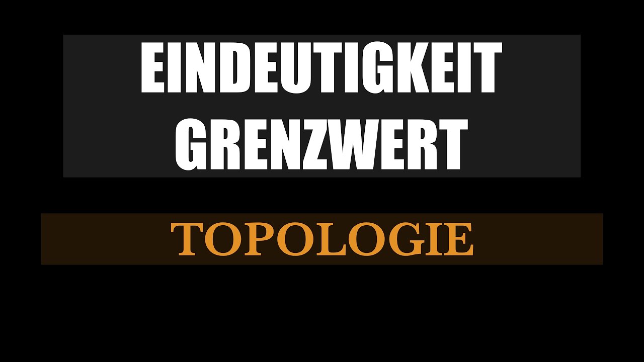 Eindeutigkeit des Grenzwerts in topologischen Räumen – Hausdorff-Eigenschaft erklärt