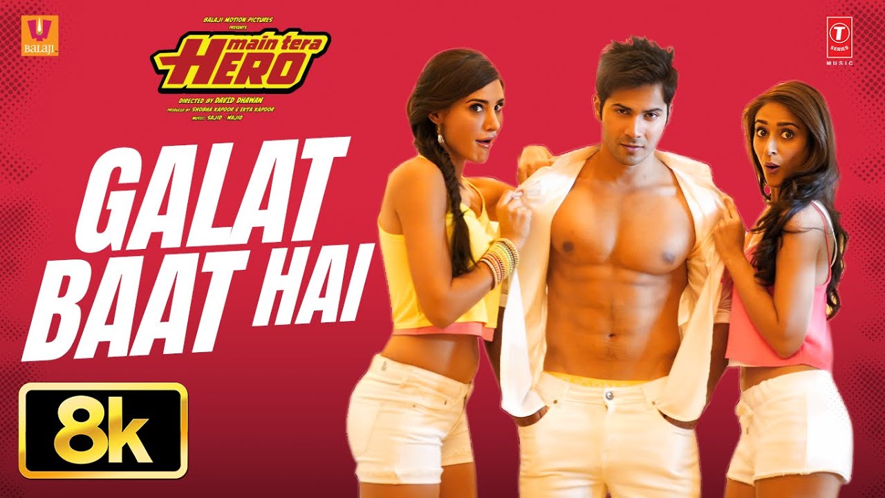 Galat Baat Hai | Full 8K Song | Varun Dhawan, Ileana D'Cruz & Nargis Fakhri | Main Tera Hero