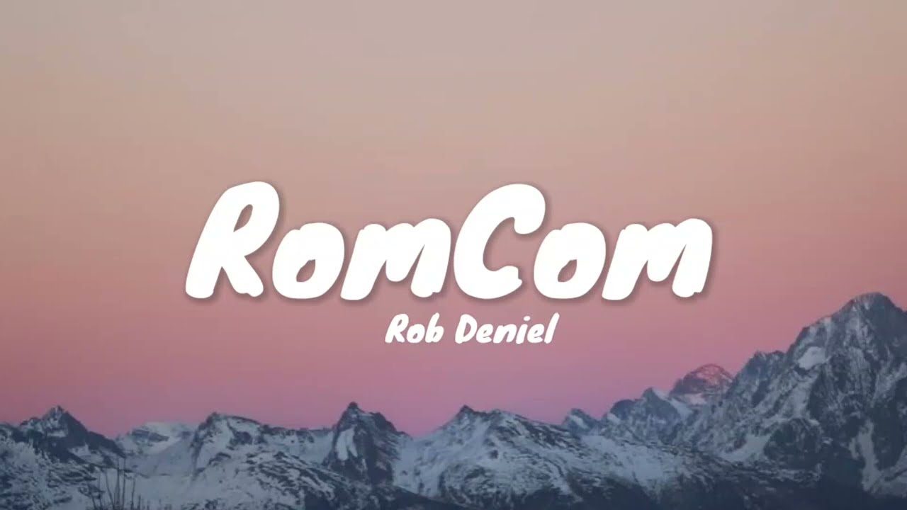 Rob Deniel - RomCom Lyrics 🎶