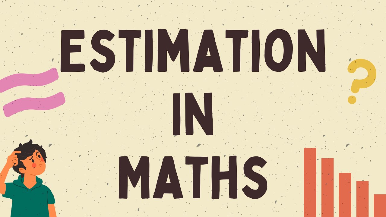 Estimation in Maths: Concepts & Practice 🧮